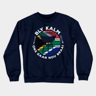 Bly Kalm Ons Gaan Nou Braai Funny African BBQ Crewneck Sweatshirt